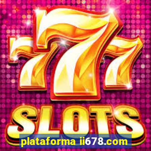 plataforma ii678.com